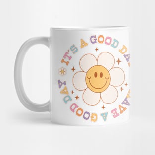 Its A Good Day To Have A Good Day Mug